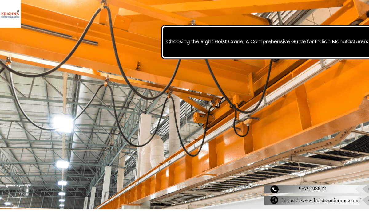 Choosing the Right Hoist Crane: A Comprehensive Guide for Indian Manufacturers